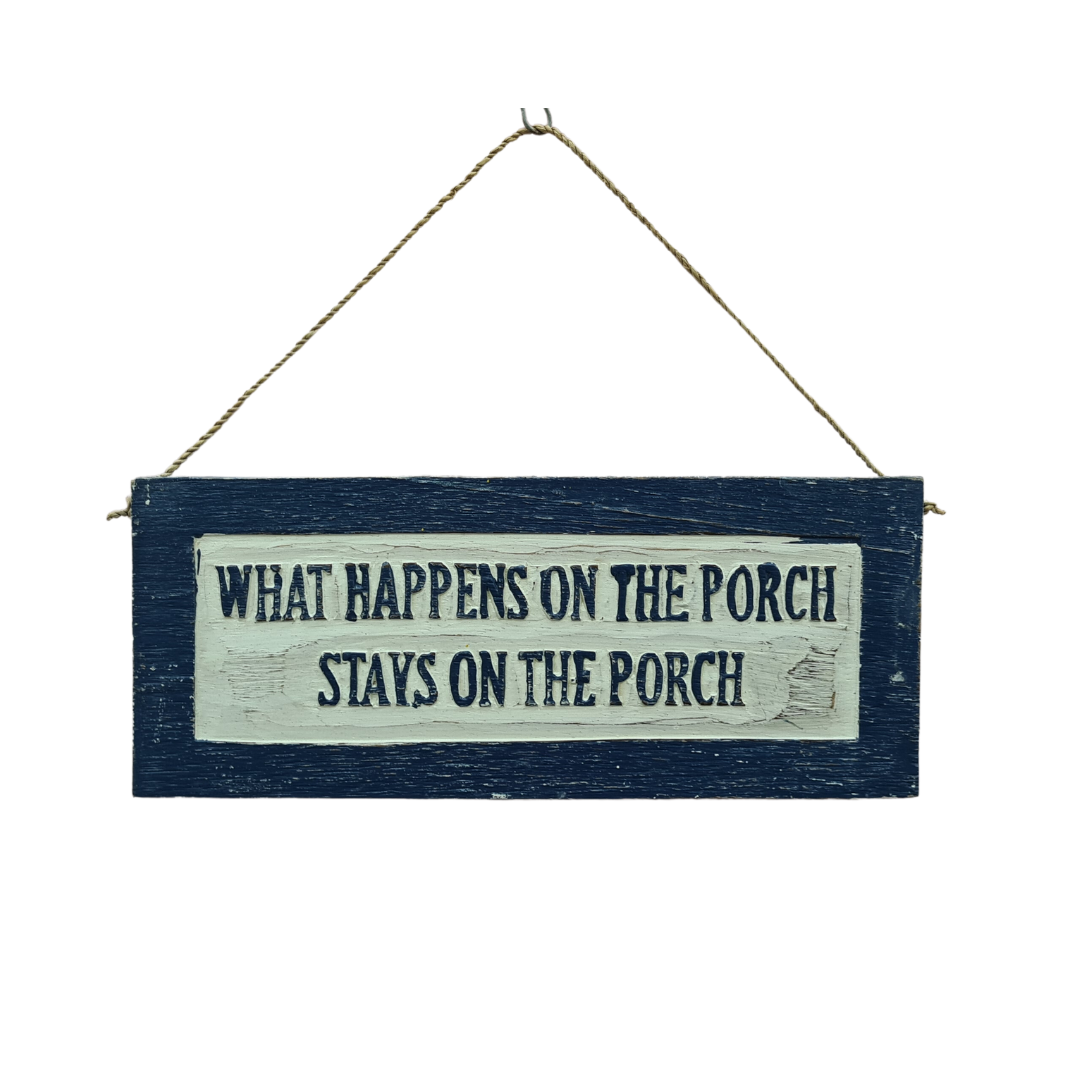 Plaque timber wall hanging &quot;what happens on the porch stays on the porch&quot;