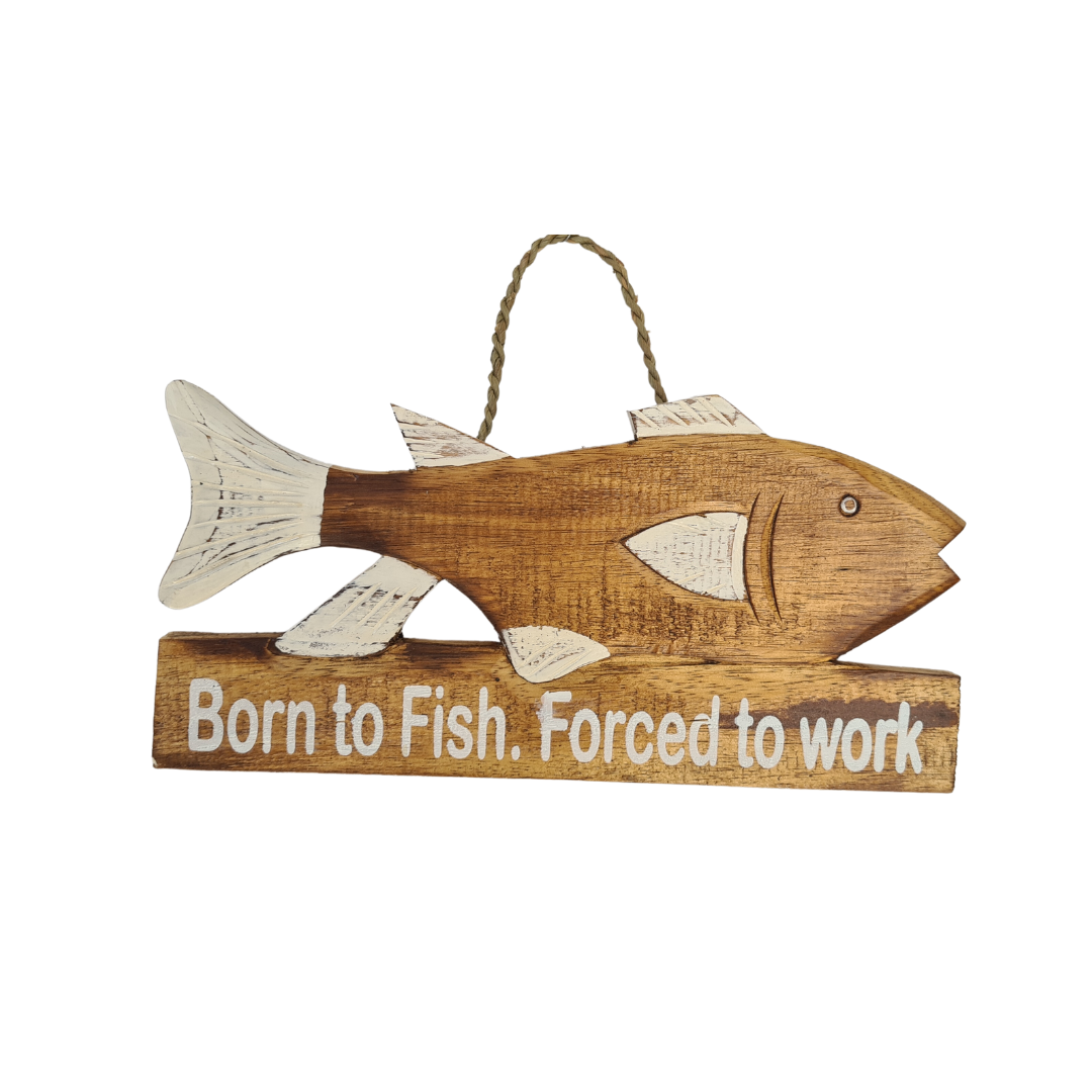 Plaque wooden fish with sign &quot;Born to fish, Forced to work&quot; 32cm