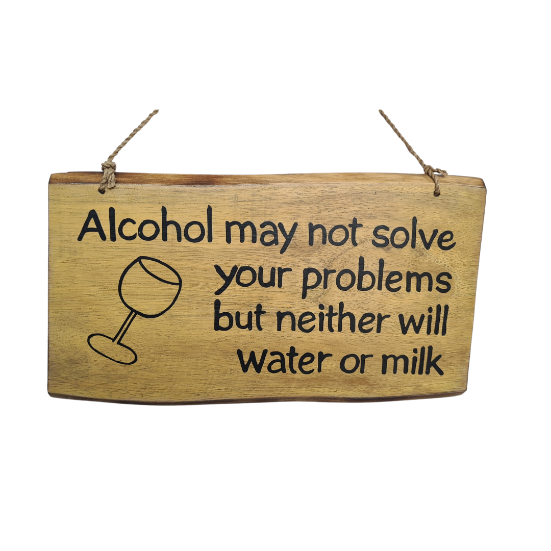 Wall hanging  &quot;alcohol may not solve ...&quot; 30 cm long